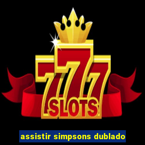 assistir simpsons dublado